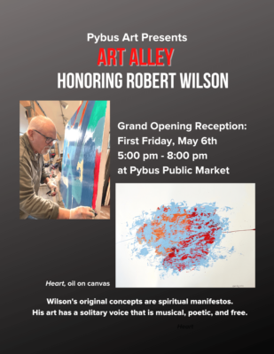Pybus Art Presents Art Alley Honoring Robert Wilson